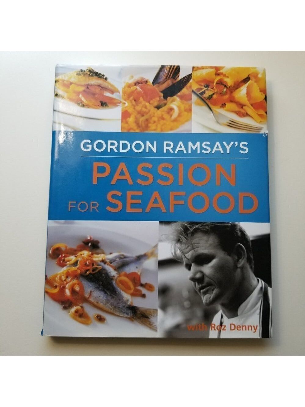 Gordon Ramsay's Cookbook Passion for Seafood with Roz Denny Hardcover 2013